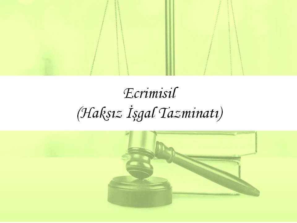Ecrimisil (Haksız İşgal) Davası